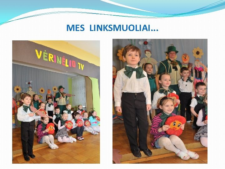 MES LINKSMUOLIAI. . . 
