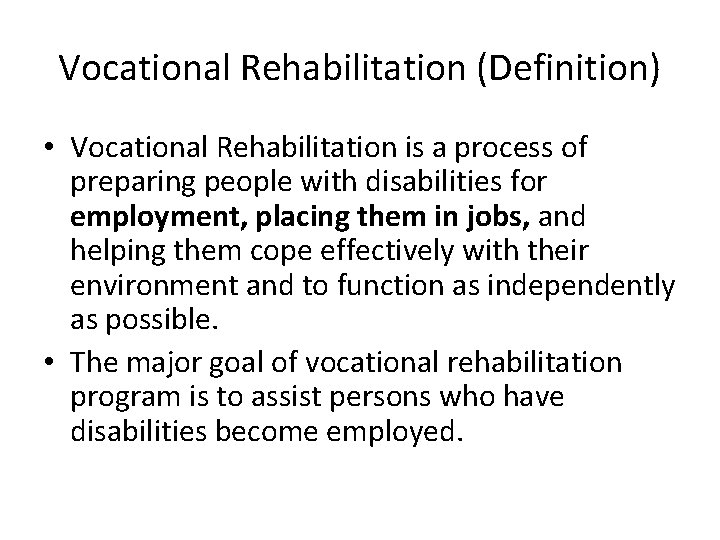 Vocational Rehabilitation (Definition) • Vocational Rehabilitation is a process of preparing people with disabilities