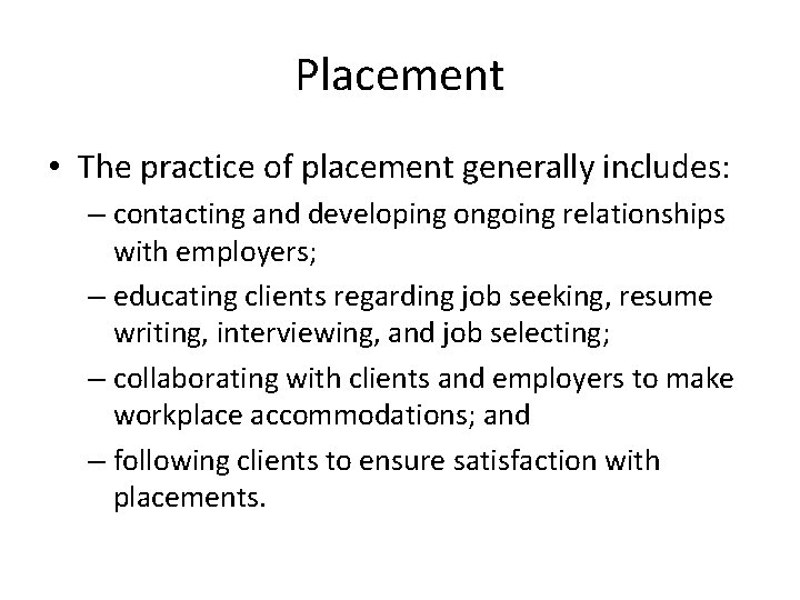 Placement • The practice of placement generally includes: – contacting and developing ongoing relationships