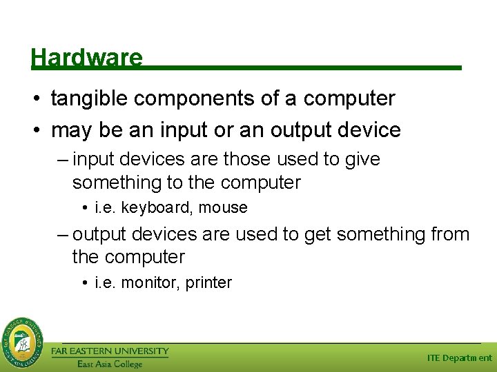 Hardware • tangible components of a computer • may be an input or an