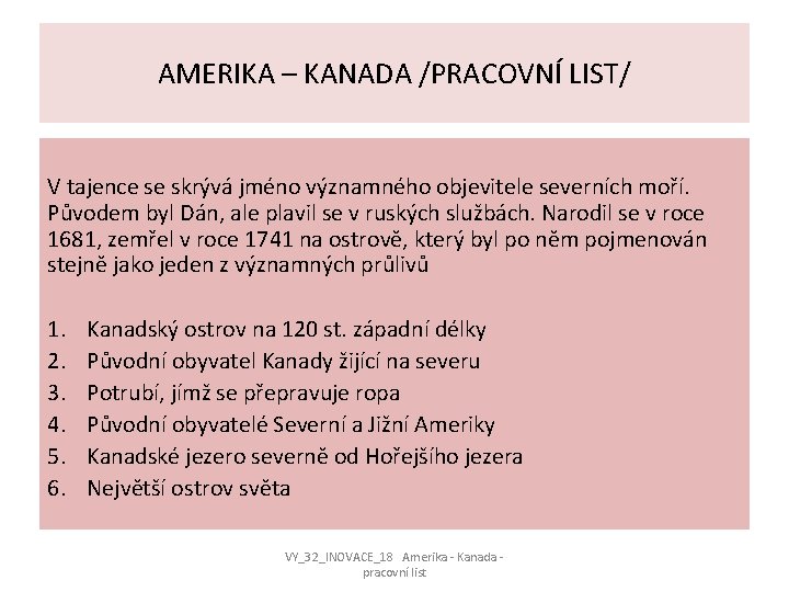 AMERIKA – KANADA /PRACOVNÍ LIST/ V tajence se skrývá jméno významného objevitele severních moří.