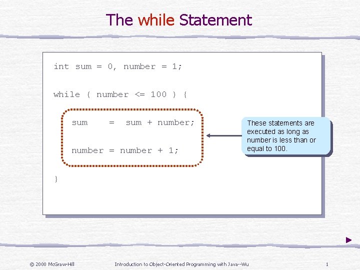 The while Statement int sum = 0, number = 1; while ( number <=