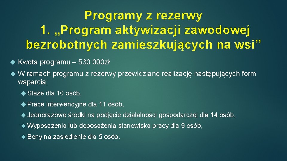 Programy z rezerwy 1. „Program aktywizacji zawodowej bezrobotnych zamieszkujących na wsi” Kwota programu –