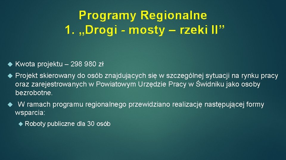 Programy Regionalne 1. „Drogi - mosty – rzeki II” Kwota projektu – 298 980