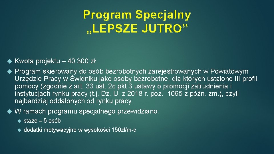 Program Specjalny „LEPSZE JUTRO” Kwota projektu – 40 300 zł Program skierowany do osób