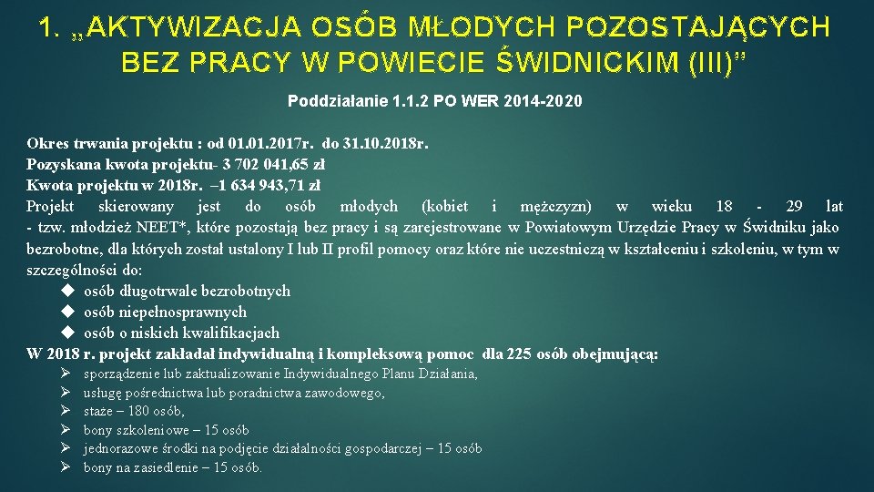 1. „AKTYWIZACJA OSÓB MŁODYCH POZOSTAJĄCYCH BEZ PRACY W POWIECIE ŚWIDNICKIM (III)” Poddziałanie 1. 1.