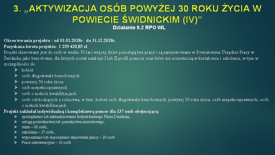 3. „AKTYWIZACJA OSÓB POWYŻEJ 30 ROKU ŻYCIA W POWIECIE ŚWIDNICKIM (IV)” Działanie 9. 2