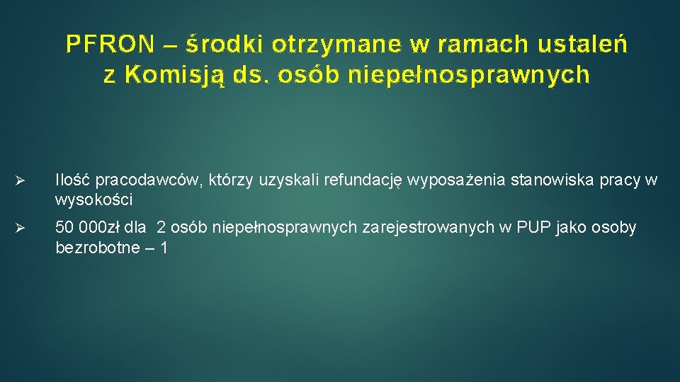 PFRON – środki otrzymane w ramach ustaleń z Komisją ds. osób niepełnosprawnych Ilość pracodawców,