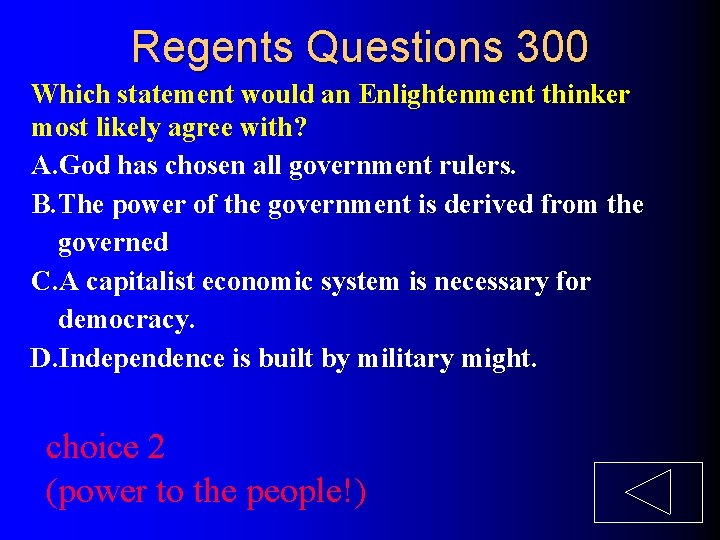 Regents Questions 300 Which statement would an Enlightenment thinker most likely agree with? A.