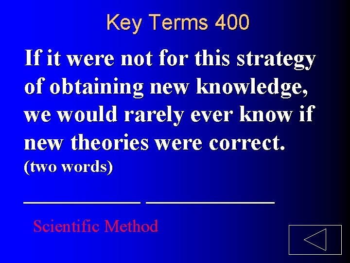 Key Terms 400 If it were not for this strategy of obtaining new knowledge,