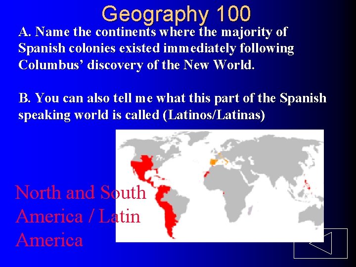 Geography 100 A. Name the continents where the majority of Spanish colonies existed immediately