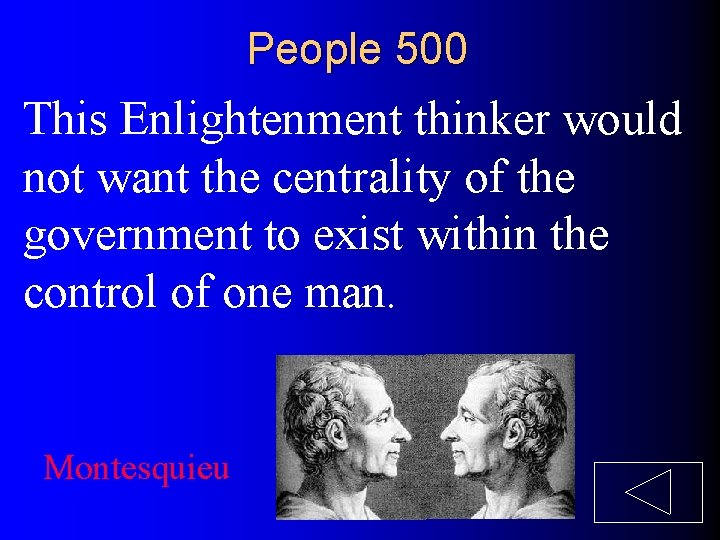 People 500 This Enlightenment thinker would not want the centrality of the government to