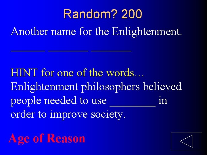 Random? 200 Another name for the Enlightenment. _______ HINT for one of the words…