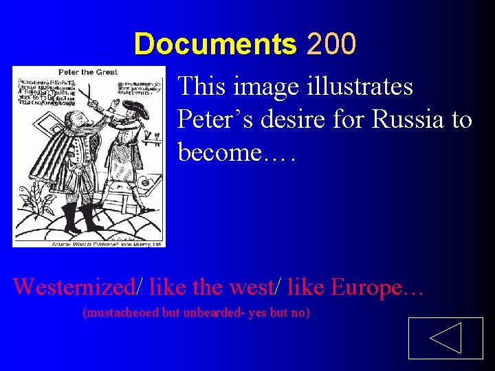 Documents 200 This image illustrates Peter’s desire for Russia to become…. Westernized/ like the