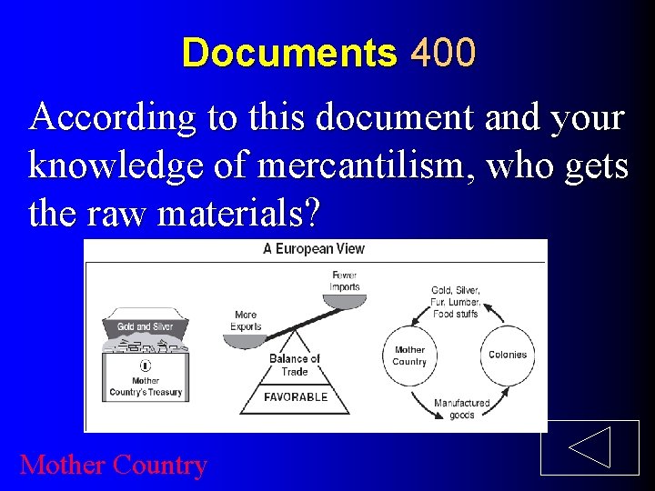 Documents 400 According to this document and your knowledge of mercantilism, who gets the