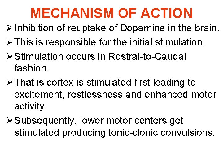 MECHANISM OF ACTION Ø Inhibition of reuptake of Dopamine in the brain. Ø This
