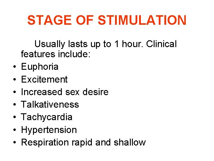 STAGE OF STIMULATION • • Usually lasts up to 1 hour. Clinical features include:
