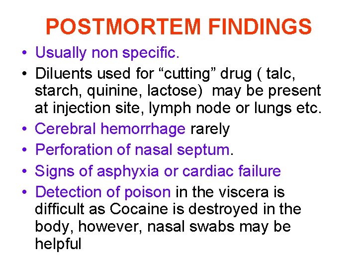 POSTMORTEM FINDINGS • Usually non specific. • Diluents used for “cutting” drug ( talc,