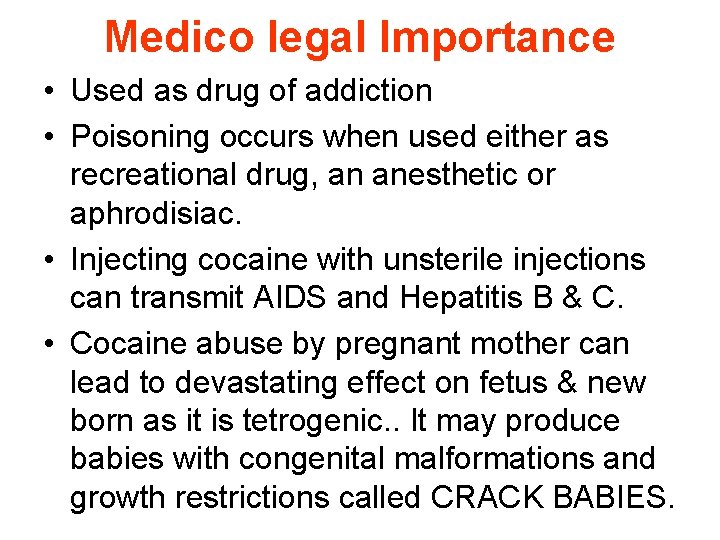 Medico legal Importance • Used as drug of addiction • Poisoning occurs when used