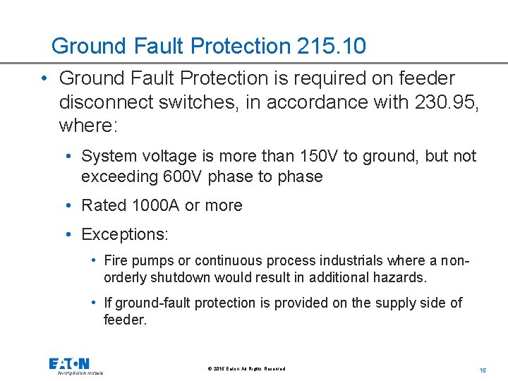 Ground Fault Protection 215. 10 • Ground Fault Protection is required on feeder disconnect