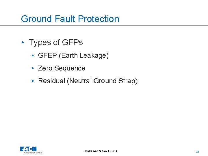 Ground Fault Protection • Types of GFPs • GFEP (Earth Leakage) • Zero Sequence