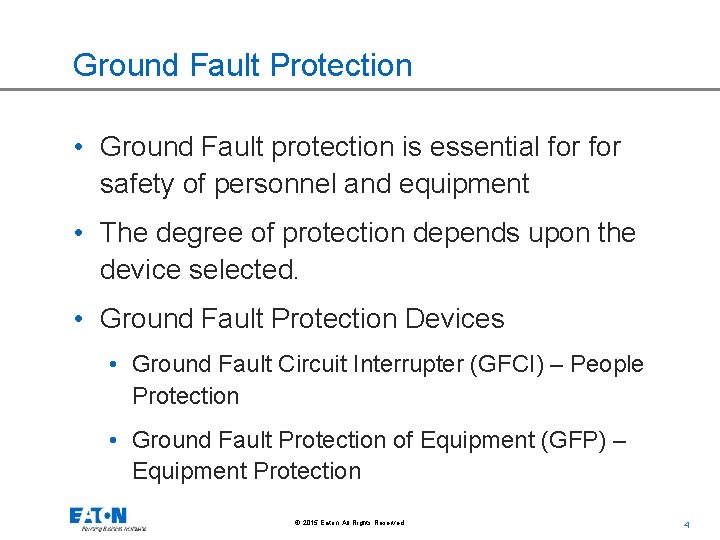 Ground Fault Protection • Ground Fault protection is essential for safety of personnel and
