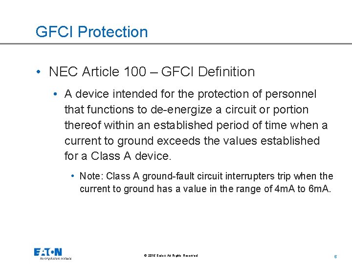 GFCI Protection • NEC Article 100 – GFCI Definition • A device intended for