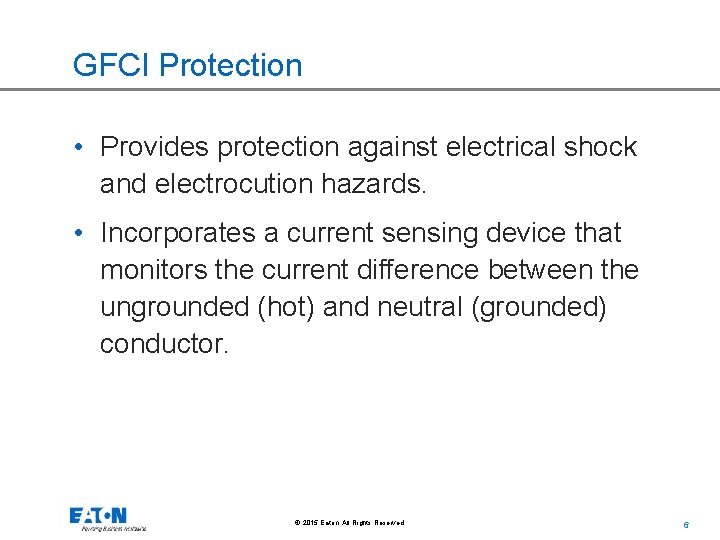 GFCI Protection • Provides protection against electrical shock and electrocution hazards. • Incorporates a