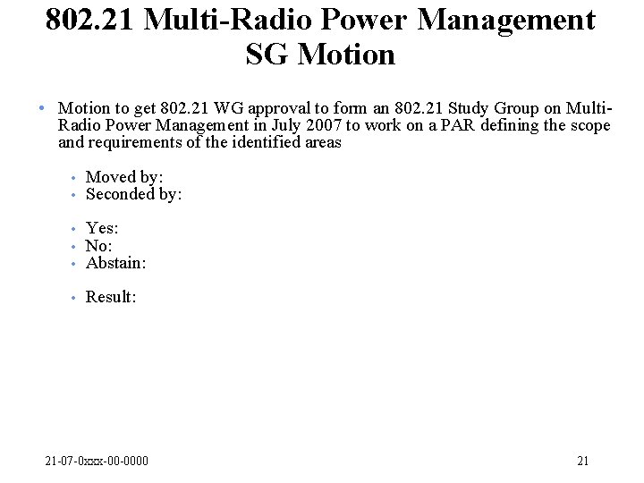 802. 21 Multi-Radio Power Management SG Motion • Motion to get 802. 21 WG