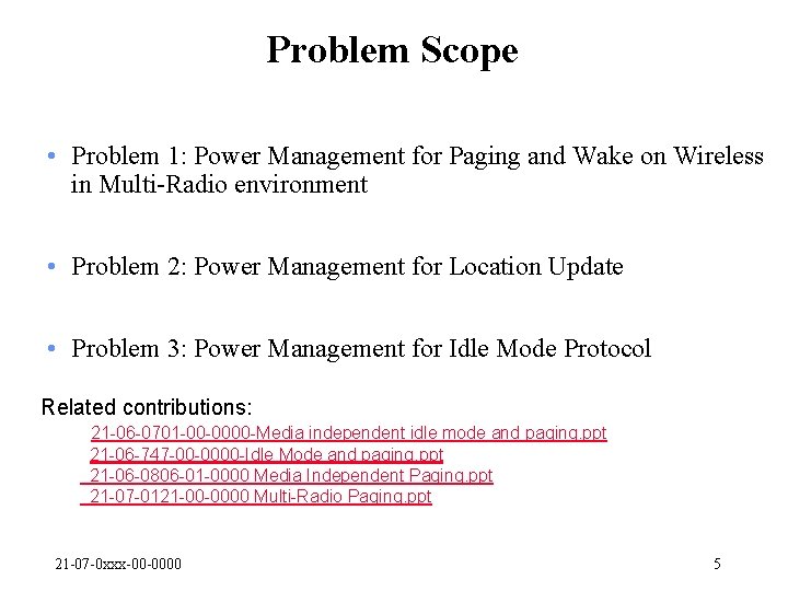 Problem Scope • Problem 1: Power Management for Paging and Wake on Wireless in