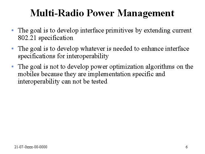 Multi-Radio Power Management • The goal is to develop interface primitives by extending current