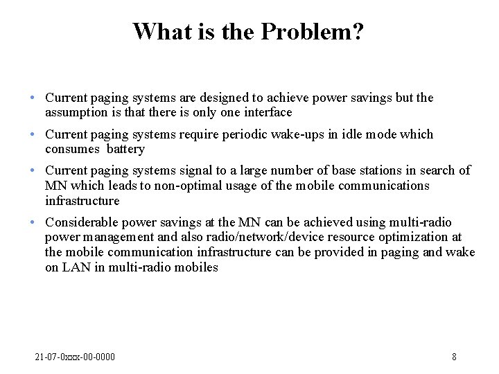 What is the Problem? • Current paging systems are designed to achieve power savings