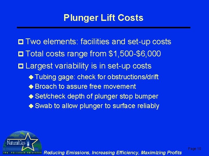 Plunger Lift Costs p Two elements: facilities and set-up costs p Total costs range Plunger Lift Costs p Two elements: facilities and set-up costs p Total costs range