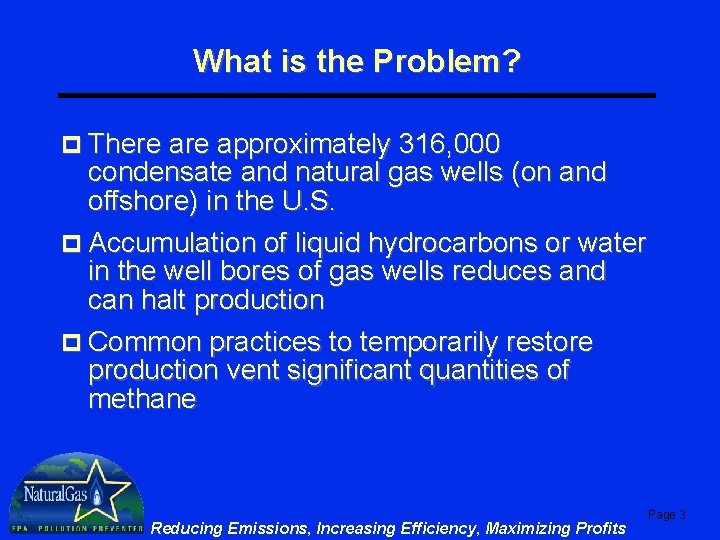 What is the Problem? p There approximately 316, 000 condensate and natural gas wells What is the Problem? p There approximately 316, 000 condensate and natural gas wells