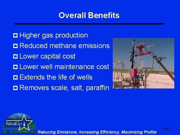 Overall Benefits p Higher gas production p Reduced methane emissions p Lower capital cost Overall Benefits p Higher gas production p Reduced methane emissions p Lower capital cost
