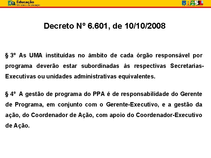 Decreto Nº 6. 601, de 10/10/2008 § 3º As UMA instituídas no âmbito de