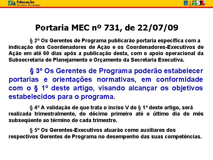 Portaria MEC nº 731, de 22/07/09 § 2º Os Gerentes de Programa publicarão portaria