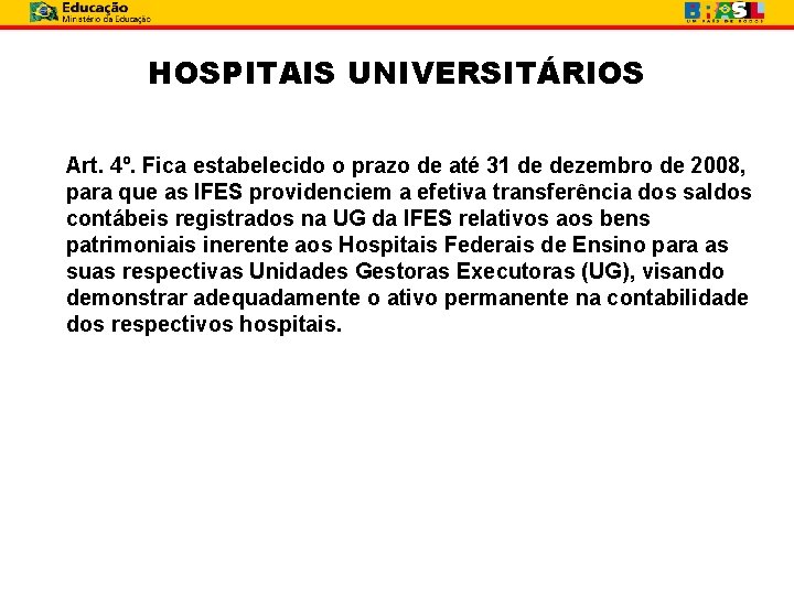 HOSPITAIS UNIVERSITÁRIOS Art. 4º. Fica estabelecido o prazo de até 31 de dezembro de