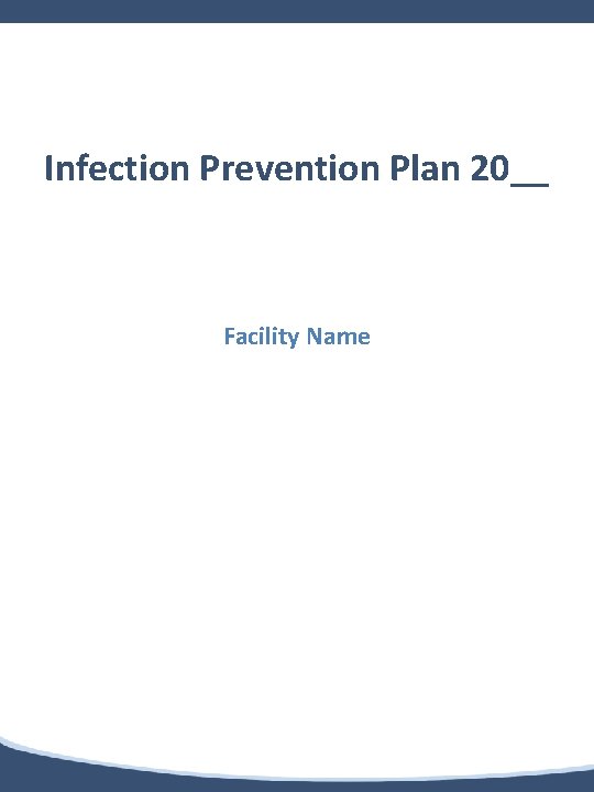b Infection Prevention Plan 20__ Facility Name 