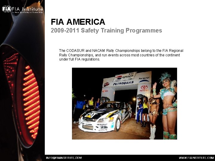 FIA AMERICA 2009 -2011 Safety Training Programmes The CODASUR and NACAM Rally Championships belong FIA AMERICA 2009 -2011 Safety Training Programmes The CODASUR and NACAM Rally Championships belong