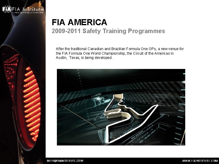 FIA AMERICA 2009 -2011 Safety Training Programmes After the traditional Canadian and Brazilian Formula FIA AMERICA 2009 -2011 Safety Training Programmes After the traditional Canadian and Brazilian Formula