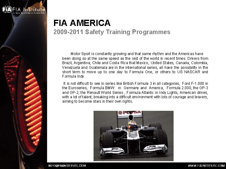 FIA AMERICA 2009 -2011 Safety Training Programmes Motor Sport is constantly growing and that FIA AMERICA 2009 -2011 Safety Training Programmes Motor Sport is constantly growing and that