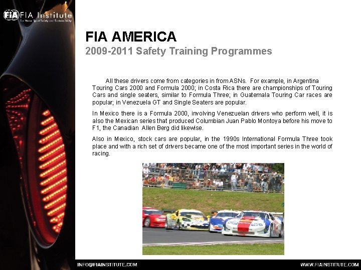 FIA AMERICA 2009 -2011 Safety Training Programmes All these drivers come from categories in FIA AMERICA 2009 -2011 Safety Training Programmes All these drivers come from categories in