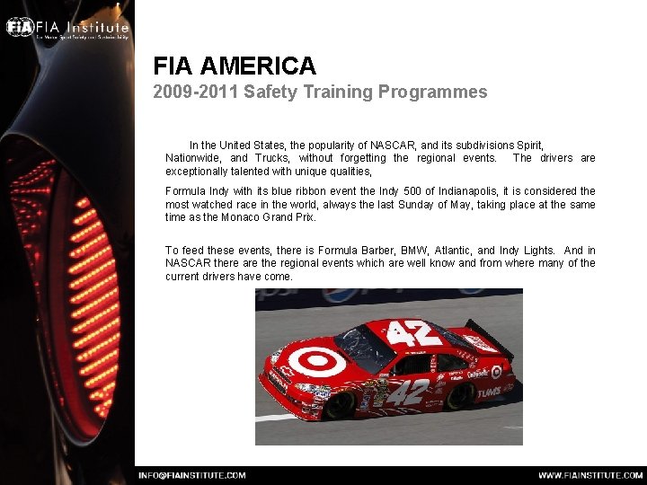FIA AMERICA 2009 -2011 Safety Training Programmes In the United States, the popularity of FIA AMERICA 2009 -2011 Safety Training Programmes In the United States, the popularity of