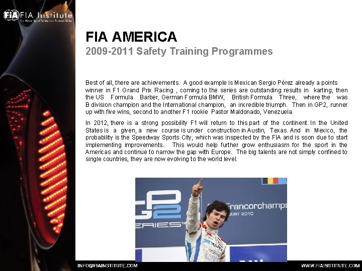 FIA AMERICA 2009 -2011 Safety Training Programmes Best of all, there achievements. A good FIA AMERICA 2009 -2011 Safety Training Programmes Best of all, there achievements. A good