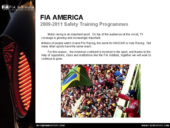 FIA AMERICA 2009 -2011 Safety Training Programmes Motor racing is an important sport. On FIA AMERICA 2009 -2011 Safety Training Programmes Motor racing is an important sport. On