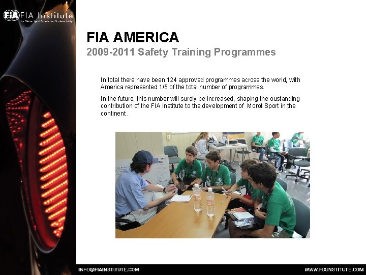 FIA AMERICA 2009 -2011 Safety Training Programmes In total there have been 124 approved FIA AMERICA 2009 -2011 Safety Training Programmes In total there have been 124 approved
