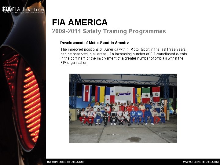 FIA AMERICA 2009 -2011 Safety Training Programmes Development of Motor Sport in America The FIA AMERICA 2009 -2011 Safety Training Programmes Development of Motor Sport in America The