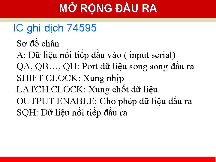 MỞ RỘNG ĐẦU RA IC ghi dịch 74595 Sơ đồ chân A: Dữ liệu