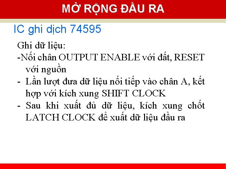 MỞ RỘNG ĐẦU RA IC ghi dịch 74595 Ghi dữ liệu: -Nối chân OUTPUT